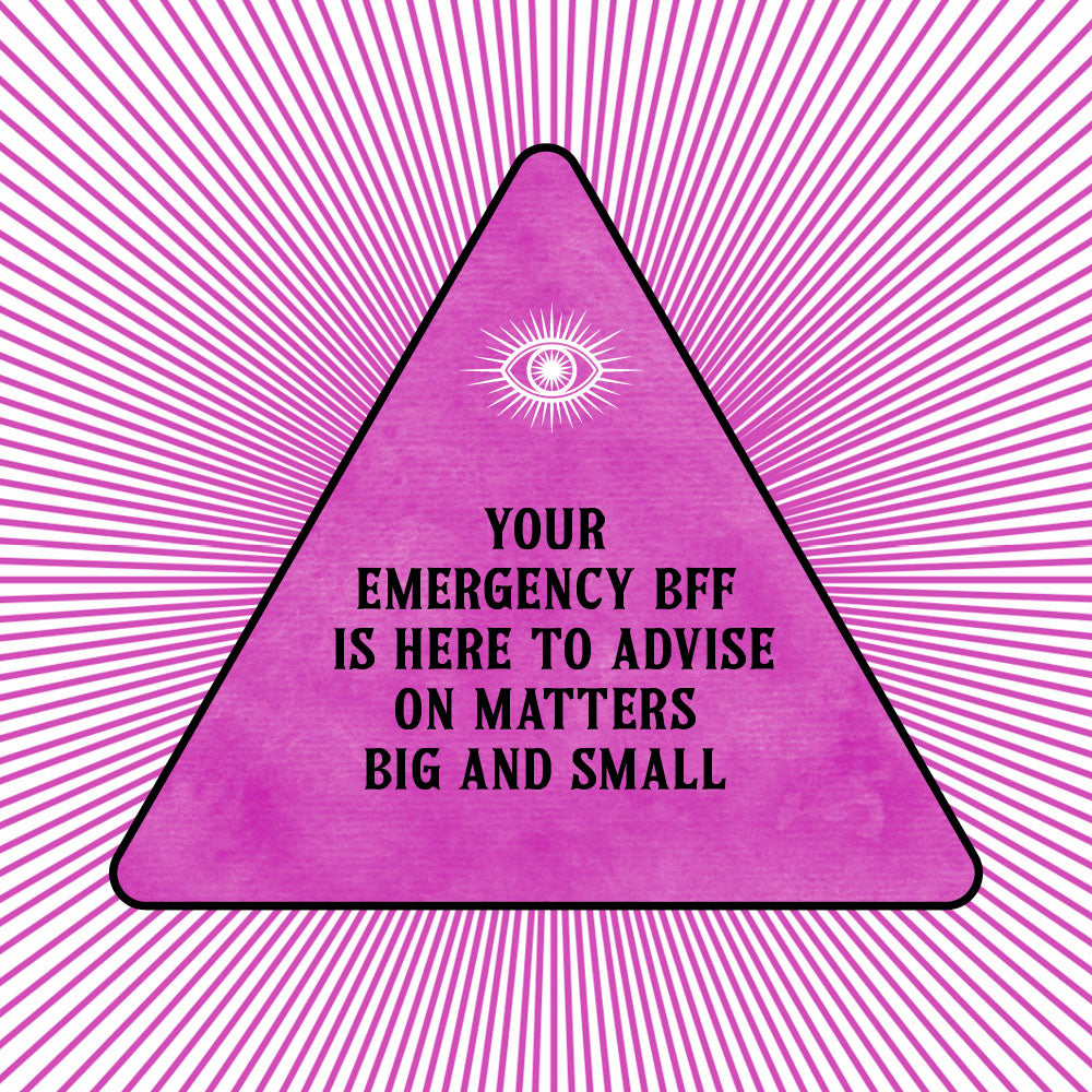 Your emergency BFF is here to advise on matters big and small