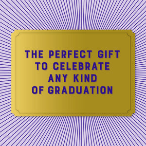 The perfect gift to celebrate any kind of graduation