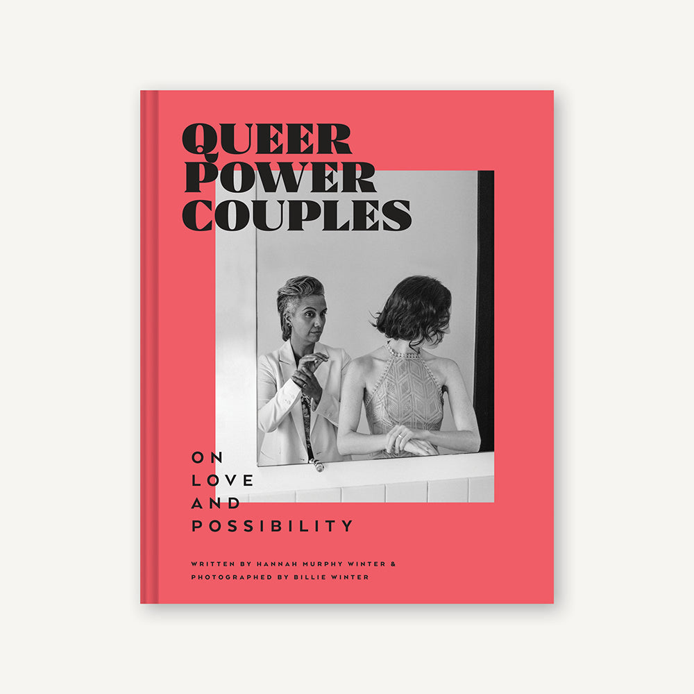 Queer Power Couples: On Love and Possibility [Book]