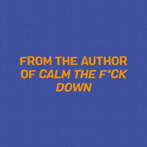 From the author of Calm the F*ch Down