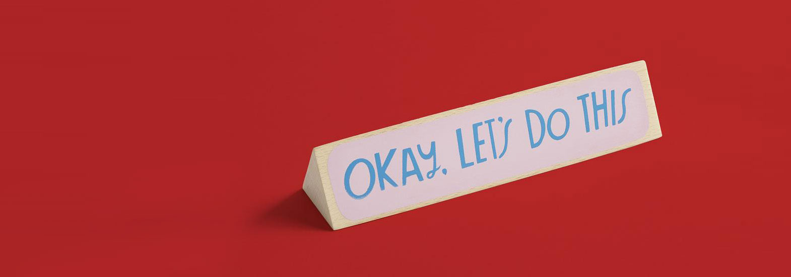 Okay, Let's Do this desk sign by Lisa Congdon