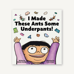 I Made These Ants Some Underpants! – Chronicle Books