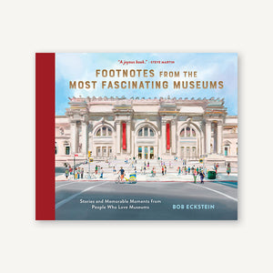 Footnotes from the Most Fascinating Museums