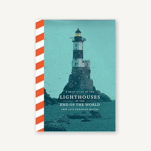 Brief Atlas of Lighthouses at the End of the World