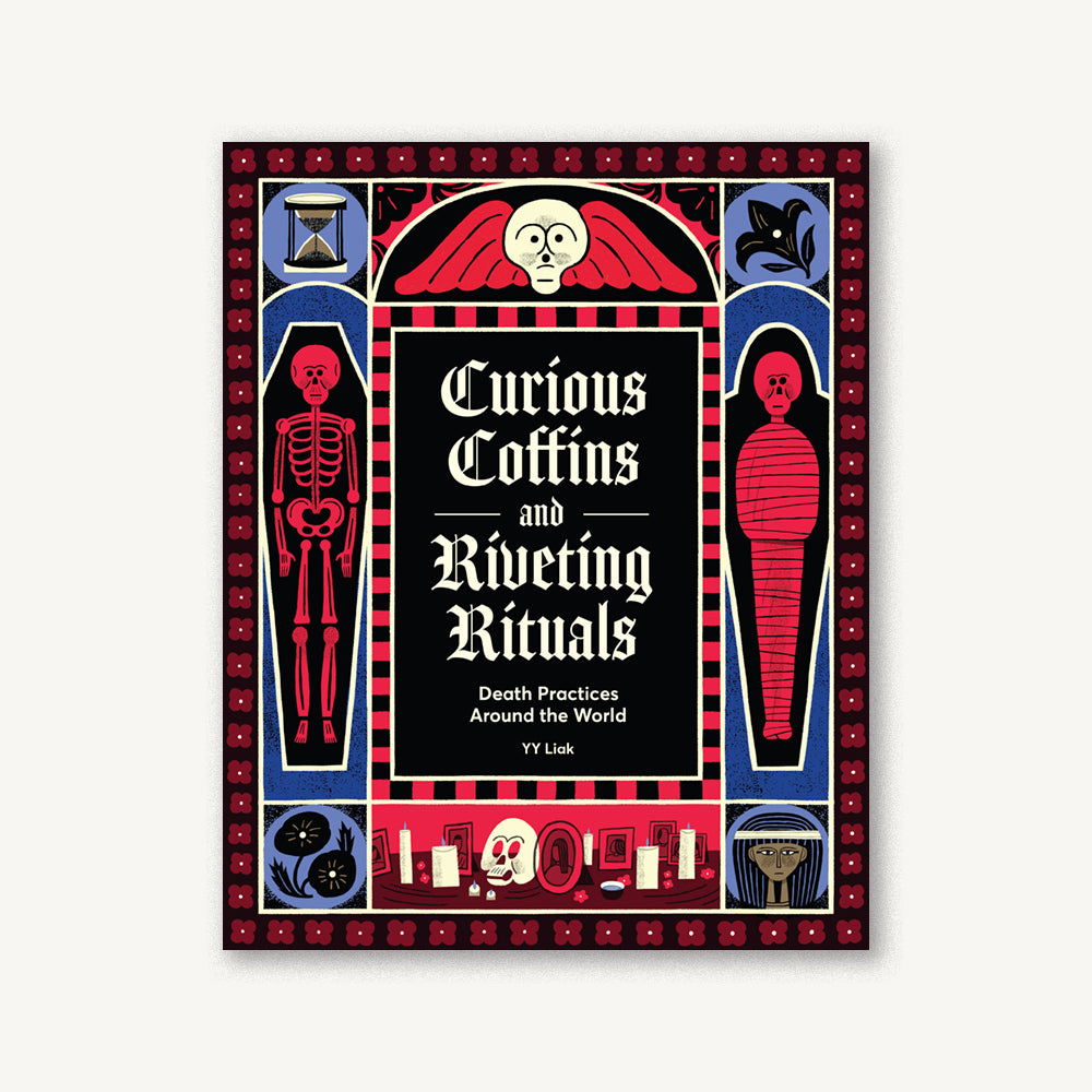 Cover of Curious Coffins and Riveting Rituals: Death Practices Around the World