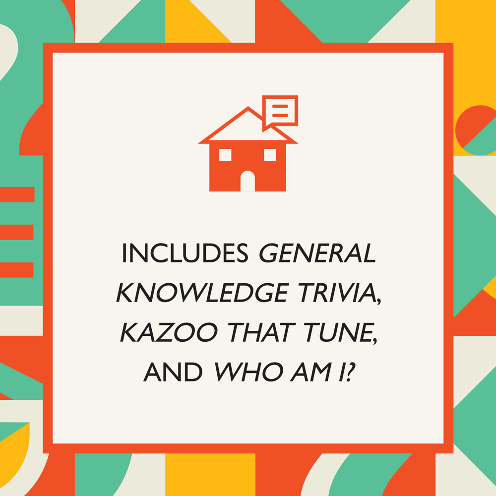 Includes General Knowledge Trivia, Kazoo That Tune and Who Am I?