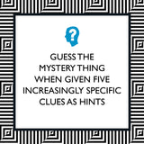 Guess the mystery thing when given five increasingly specific clues as hints