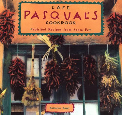 Cafe Pasqual's Cookbook - Chronicle Books