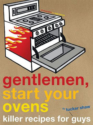 Gentlemen, Start Your Ovens