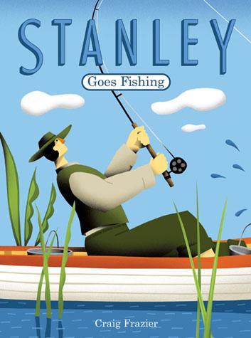 Stanley Goes Fishing [Book]