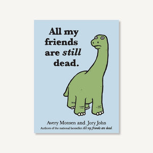 All My Friends Are Still Dead - Chronicle Books