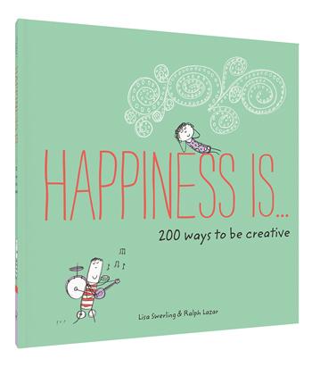 Happiness Is . . . 200 Ways to Be Creative