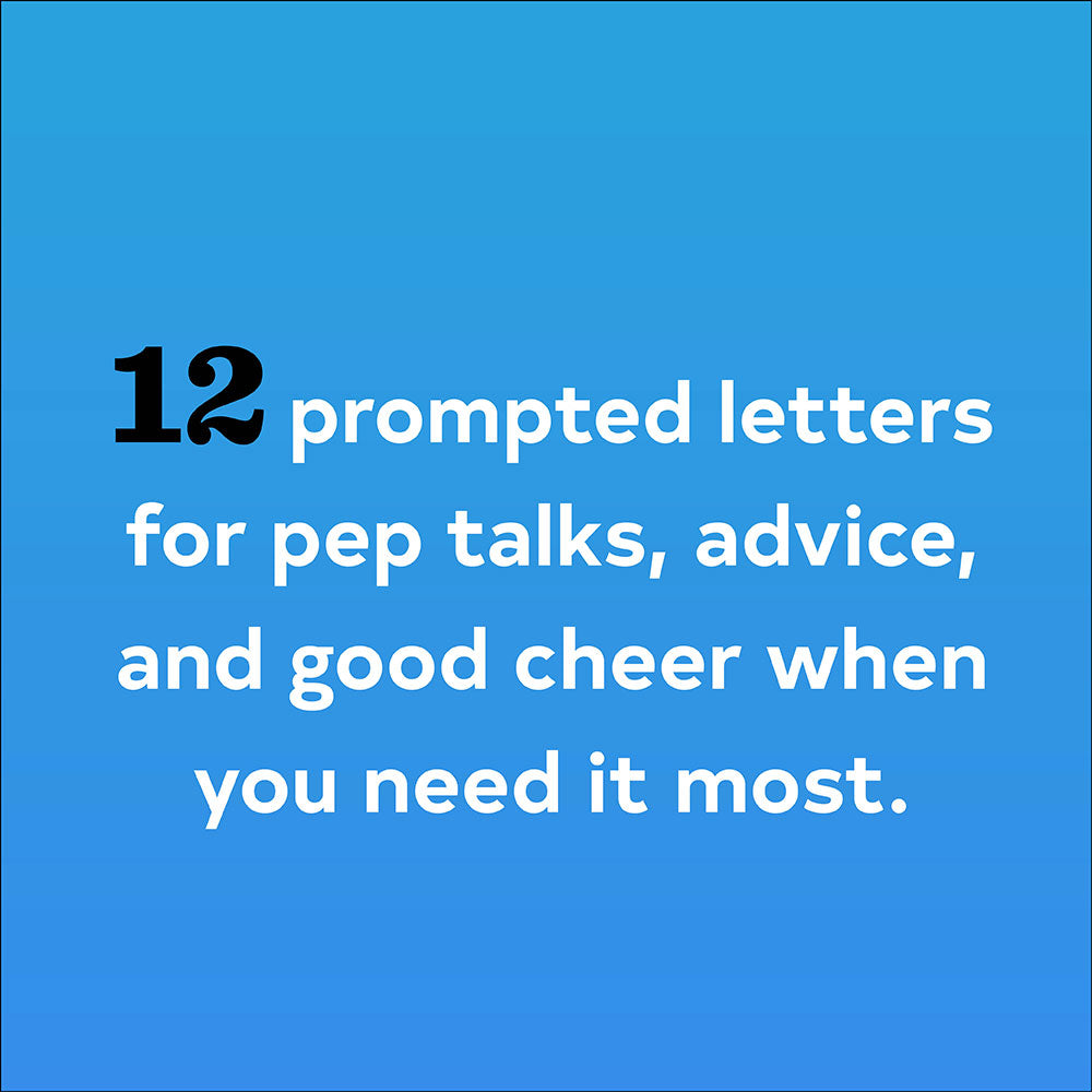 12 prompted letters for pep talks, advice, and good cheer when you need it most