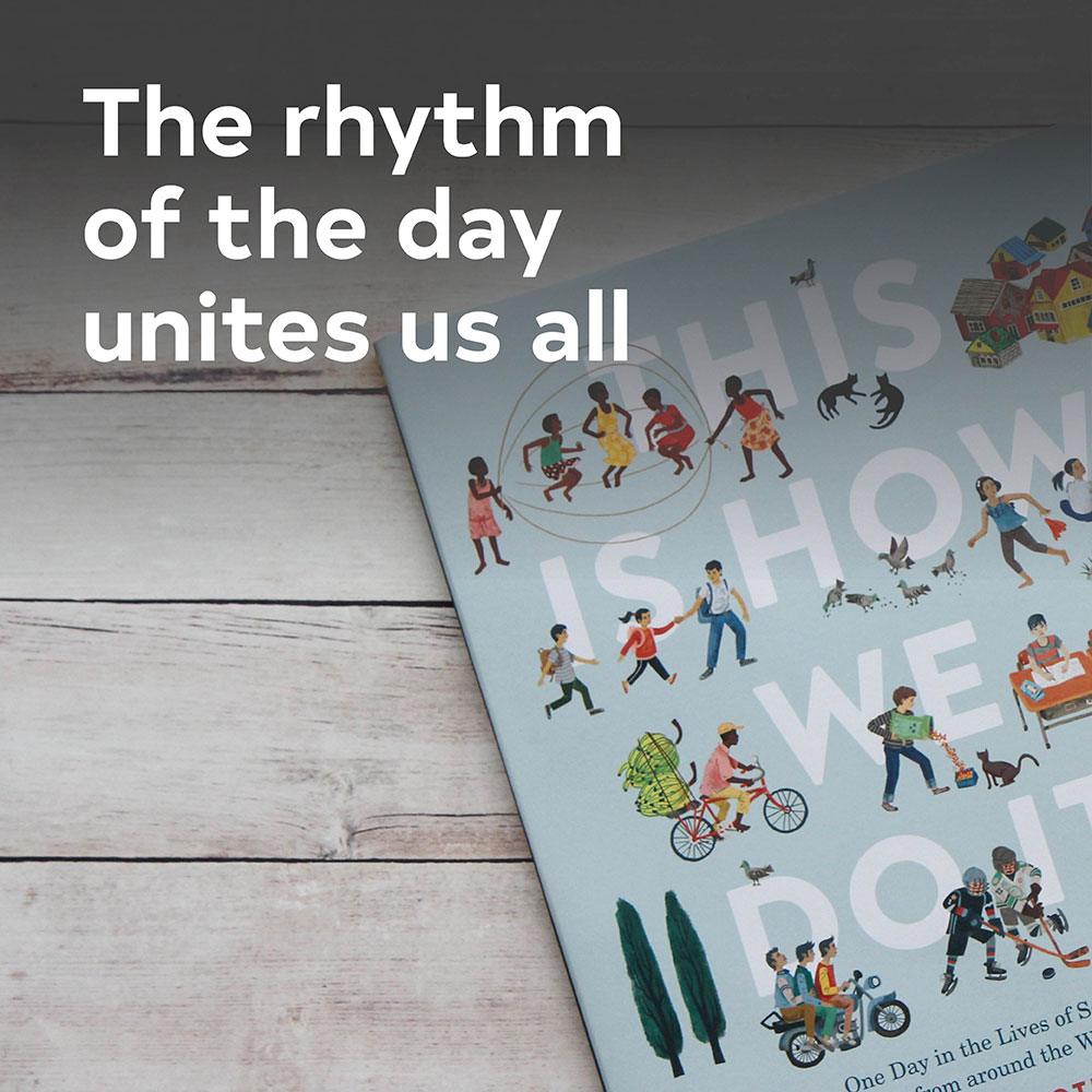 The rhythm of the day unites us all