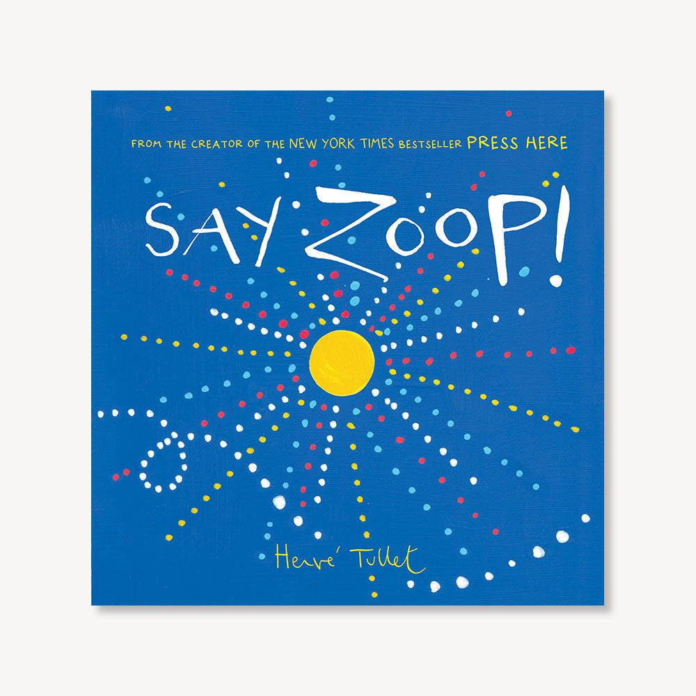 Say Zoop!  Chronicle Books