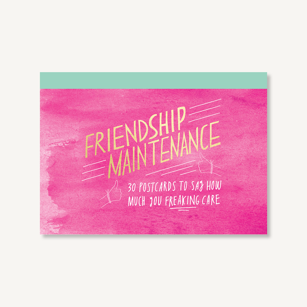 Friendship Maintenance: 30 Postcards to Say How Much You Freaking Care