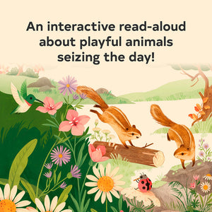 Interactive read-aloud about playful animals seizing the day!