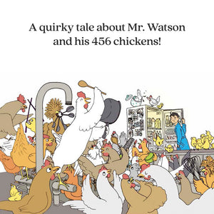 A quirky tale about Mr. Watson and his 465 chickens!