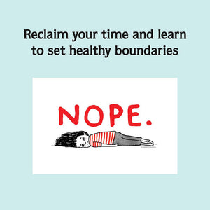 Reclaim your time and learn to set healthy boundaries