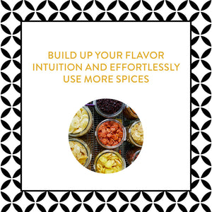Build up your flavor intuition and effortlessly use more spices