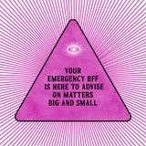 Your emergency BFF is here to advise on matters big and small