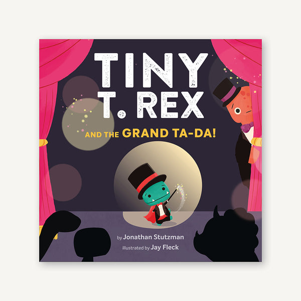 Tiny T. Rex and the Grand Ta-Da! – Chronicle Books
