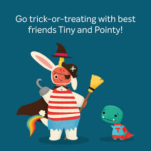 Go trick-or-treating with best friends Tiny and Pointy!