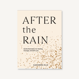 After the Rain: Gentle Reminders for Healing, Courage, and Self-Love By Alexandra Elle