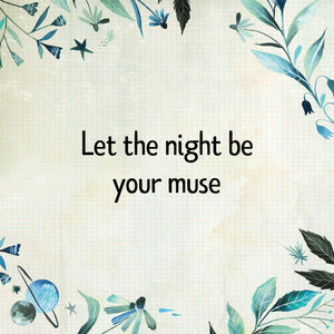 Let the night be your muse
