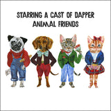 Starring a cast of dapper animals friends