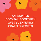 An inspired cocktail book with over 50 expertly crafted recipes