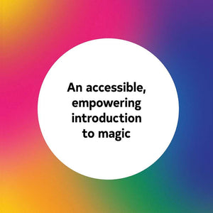 An accessible, empowering introduction to magic