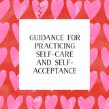 Guidance for practicing self-care and self-acceptance