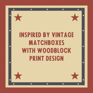 Inspired by vintage matchboxes with woodblock print design