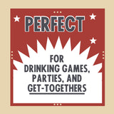 Perfect for drinking games, parties, and get-togethers