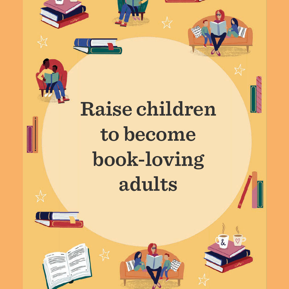 Raise children to become book-loving adults