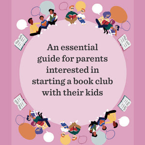 An essential guide for parents interested in starting a book club with their kids