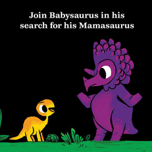 Join Babysaurus in his search for his Mamasaurus
