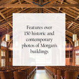 Features over 150 historic and contemporary photos of Morgan's buildings