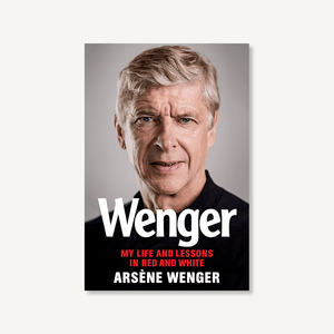 Wenger My Life and Lessons in Red & White BY ARSENE WENGER