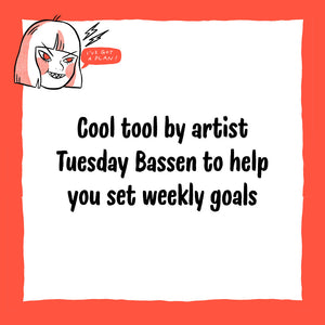 Cool tool by Tuesday Bassen to help set your weekly goals