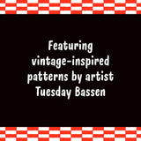Featuring vintage-inspired patterns by artist Tuesday Bassen