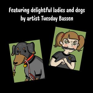 Featuring delightful ladies and dogs by artist Tuesday Bassen