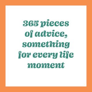 365 pieces of advice, something for every life moment