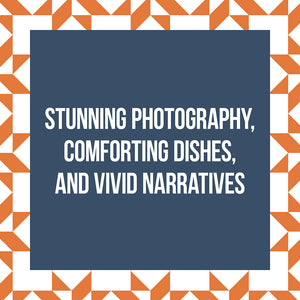 Stunning photography, comforting dishes, and vivid narratives