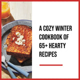 A cozy winter cookbook of 65+ hearty recipes