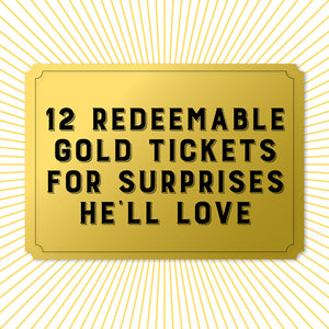 12 redeemable gold tickets for surprises he'll love