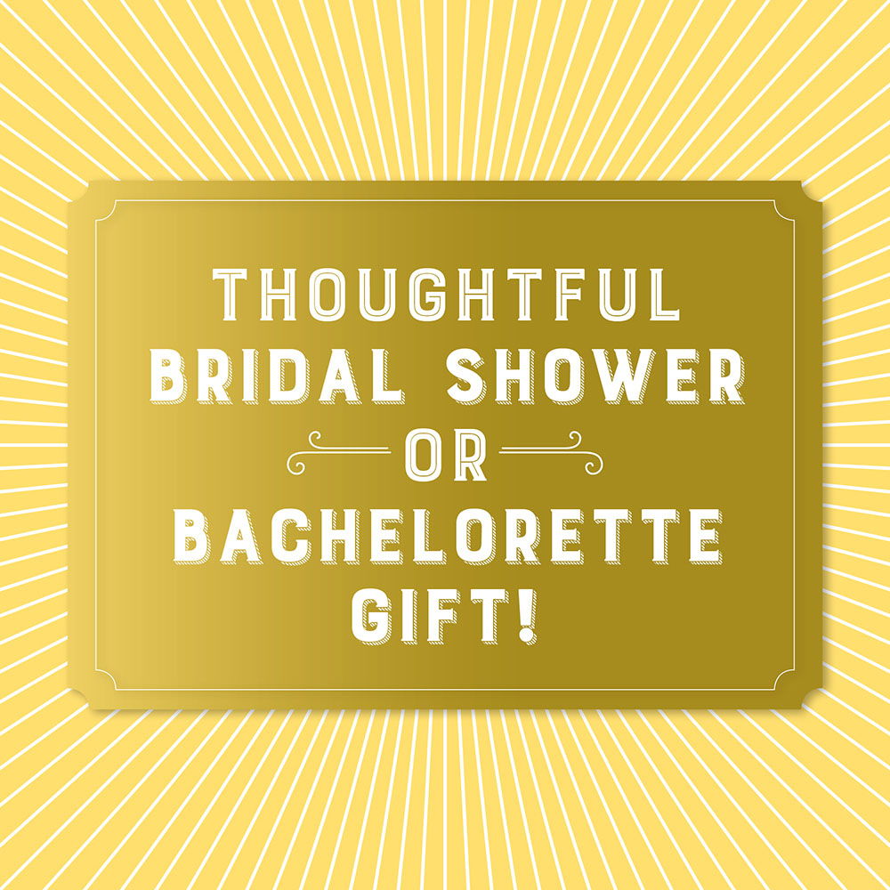 Thoughtful bridal shower or bachelorette gift!