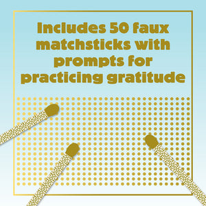 Includes 50 faux matchsticks with prompts for practicing gratitude