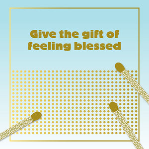 Give the gift of being blessed
